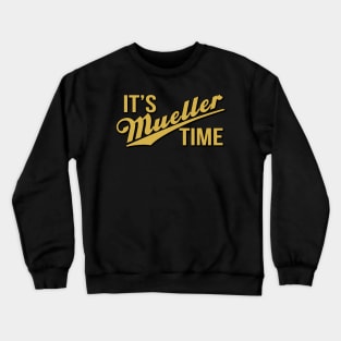 It's Mueller Time Crewneck Sweatshirt